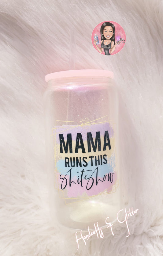 16oz shimmer Glass Jar - "MAMA RUNS THIS SHITSHOW"