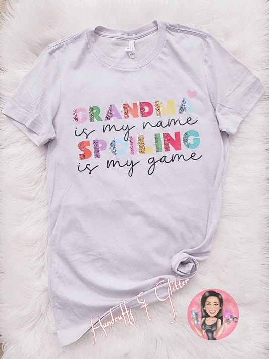 T-Shirt: "Grandma is my name, Spoiling is my game"