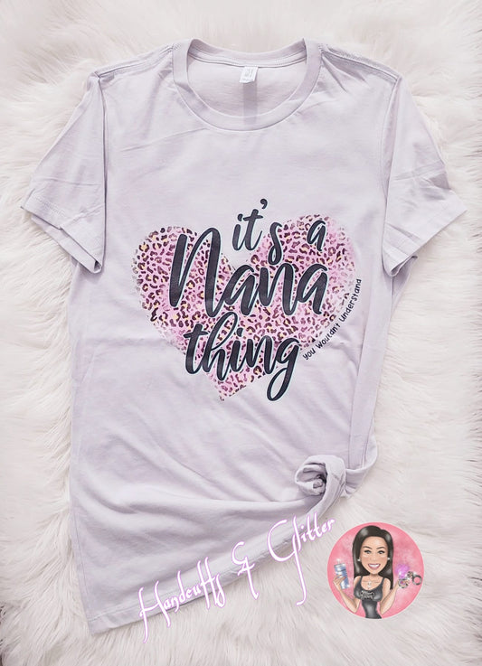 T-Shirt: "It's a NANA thing, you wouldn't understand"